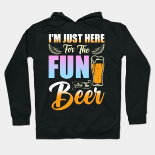 "I'm Just Here for the Fun and Beer" - Funny Drinking Tee Hoodie